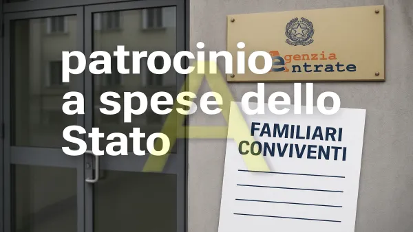 Gratuito patrocinio: nozione di familiare convivente ai fini dei limiti di reddito