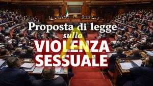 Vittime di violenza sessuale: un nuovo PdL elimina il consenso Vittime di violenza sessuale: un nuovo PdL elimina il consenso