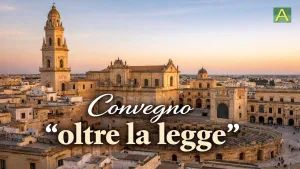 Convegno: OLTRE LA LEGGE - Lecce 7 febbraio 2026